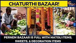 Chaturthi Bazaar! Pernem bazaar is full with matoli items, sweets, & decoration items