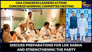 Goa Congress leaders attend Congress Working Committee meeting.