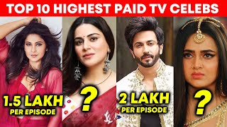 Top 10 Highest Paid TV Celebs | Kiski Hai Sabse Jyada Fees? |  Tejasswi, Jennifer, Shraddha, Dheeraj