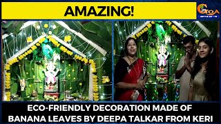 #Amazing! Eco-friendly decoration made of banana leaves by Deepa Talkar from Keri
