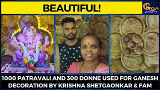 #Beautiful! 1000 Patravali and 300 Donne used for Ganesh decoration by Krishna Shetgaonkar & fam