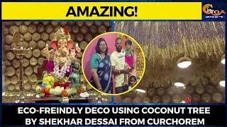 #Amazing! Eco-friendly deco using coconut tree by Shekhar Dessai from Curchorem