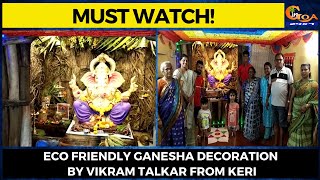 #MustWatch! Eco Friendly Ganesha Decoration by Vikram Talkar from Keri
