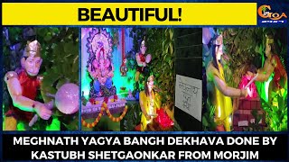 #Beautiful! Meghnath Yagya Bangh dekhava done by Kastubh Shetgaonkar from Morjim