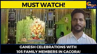 #MustWatch! Ganesh Celebrations with 105 family members in Cacora!
