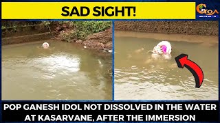 #Sadsight! POP Ganesh Idol not dissolved in the water at Kasarvane, after the immersion