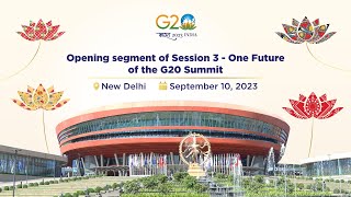 Opening segment of Session 3 - One Future of the G20 Summit (September 10, 2023)