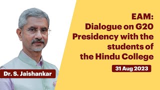 EAM: Dialogue on G20 Presidency with the students of the Hindu College (August 31, 2023)