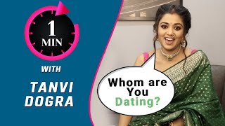 1 Min With Tanvi Dogra | Parineetii | Whom Are You Dating?