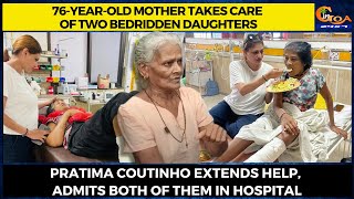 76-year-old mother takes care of two bedridden daughters. Pratima Coutinho extends help