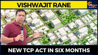 New TCP Act in six months: TCP Minister Vishwajit Rane