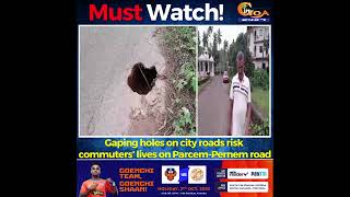#MustWatch! Gaping holes on city roads risk commuters' lives on Parcem-Pernem road
