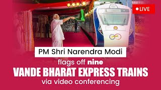 LIVE: PM Shri Narendra Modi flags off nine Vande Bharat Express trains via video conferencing