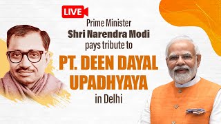LIVE: PM Shri Narendra Modi pays tribute to Pt. Deen Dayal Upadhyaya in Delhi | BJP Live