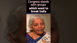 Congress stands with groups which want to break India I Nirmala Sitharaman | Congress