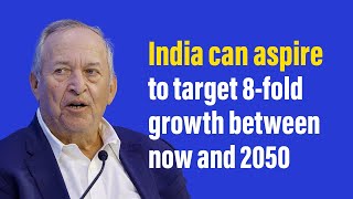 8-fold growth for India before 2050 is an achievable target I Larry H Summers