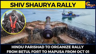 Shiv Shaurya rally- Hindu Parishad to organize rally from Betul Fort to Mapusa from Oct 01