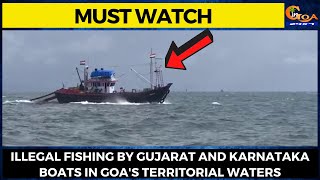 #MustWatch- Illegal Fishing by Gujarat and Karnataka Boats in Goa's Territorial Waters
