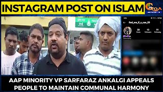 Instagram post on Islam.AAP Minority VP Sarfaraz Ankalgi appeals people to maintain communal harmony