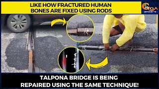 How fractured human bones are fixed using rods.Talpona bridge is being repaired using same technique
