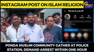 Instagram post on Islam religion. Ponda Muslim community gather at police station, demand arrest