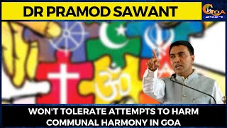 Won't tolerate attempts to harm communal harmony in Goa: Chief Minister Dr Pramod Sawant