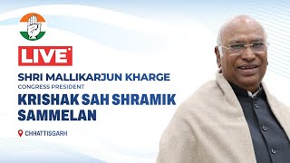 LIVE: Shri Mallikarjun Kharge addresses Krishak Sah Shramik Sammelan in Bhatapara, Chhattisgarh.