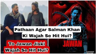 Pathaan Film Agar Salman Khan Ki Wajah Se Superhit Hui Toh Jawan Kiski Wajah Se Hit Hui Hai?
