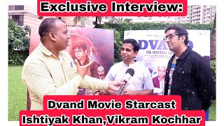 DVAND Movie Starcast Interview-Ishtiyak Khan,Vikram Kochhar,Producer Vikas Vashistha &RohandeepSingh