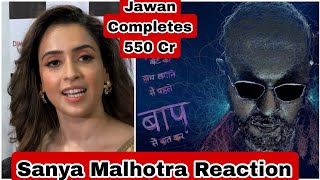 Sanya Malhotra Aka Dr. Eeram Reaction On Jawan Movie Completes 550Crores In Hindi Version