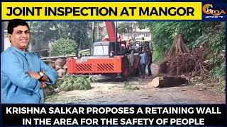 Joint inspection at Mangor- Krishna Salkar proposes a retaining wall for the safety of people