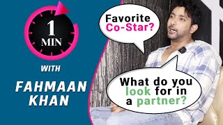 1 Minute With Fahmaan Khan | Favorite Co-Star, What Do You Look For In A Partner?