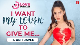 Urfi Javed on crushing over Shahid Kapoor, ideal first date, expectations from lover| Love Language