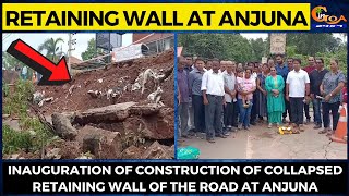 Inauguration of construction of collapsed Retaining Wall of the road at Anjuna