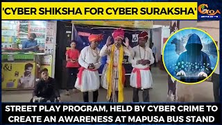 'Cyber Shiksha for Cyber Suraksha' Street play program, held by cyber crime to create an awareness