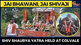 Jai Bhawani, Jai Shivaji- Shiv Shaurya yatra held at Colvale