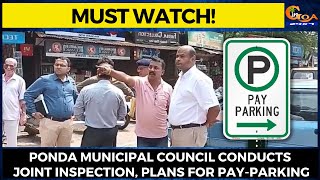 #MustWatch! Ponda Municipal Council conducts joint inspection, Plans for pay-parking