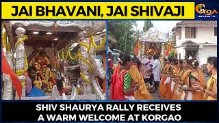 Jai Bhavani, Jai Shivaji- Shiv Shaurya rally receives a warm welcome at Korgao