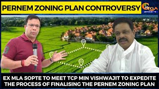 Ex MLA Sopte to meet TCP Min Vishwajit to expedite the process of finalising the Pernem Zoning Plan