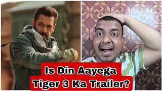 Is Din Aanewala Hai Tiger 3 Ka Trailer? Salman Khan Will Rock On This Day