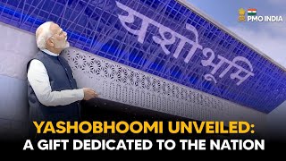 PM Modi dedicates Yashobhoomi to the nation