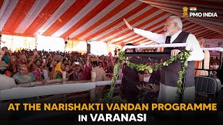 Prime Minister Narendra Modi at the Narishakti Vandan Programme in Varanasi