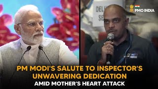 PM Modi's salute to inspector's unwavering dedication amid mother's heart attack