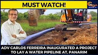 #MustWatch! Adv Carlos Ferreira inaugurated a project to lay a water pipeline at, Panarim