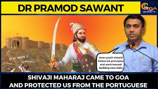 Shivaji Maharaj came to Goa and protected us from the Portuguese: CM