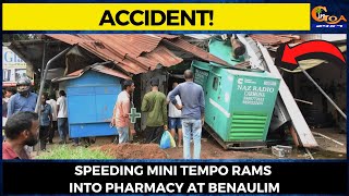 #Accident! Speeding mini tempo rams into pharmacy at Benaulim