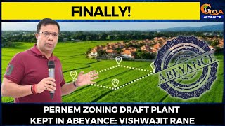 #MustWatch- What led Vishwajit Rane to keep the Pernem Draft Zoning Plan in abeyance?
