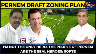Pernem Draft Zoning Plan- I'm not the only Hero, the people of Pernem are the real heroes: Sopte