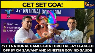 #GetSetGoa! 37th National Games Goa Torch Relay flagged off by CM Sawant and Minister Govind Gaude