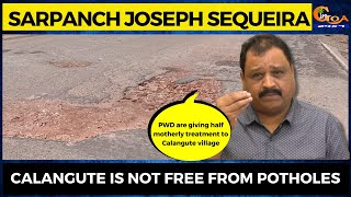 Calangute is not free from potholes: Sarpanch Joseph Sequeira